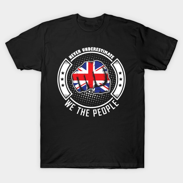 Never underestimate british we the people! T-Shirt by simbamerch